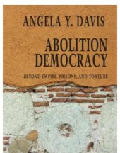 book Abolition democracy: beyond empire, prisons, and torture