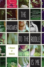 book The answer to the riddle is me: a memoir of amnesia