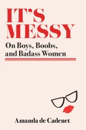 book It's messy: on boys, boobs, and badass women