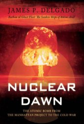 book 9781780962382 Nuclear Dawn: The Atomic Bomb, from the Manhattan Project to the Cold War