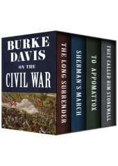 book Burke Davis on the Civil War: the long surrender, Sherman's march, to Appomattox, and they called him Stonewall