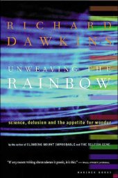 book Unweaving the rainbow: science, delusion, and the appetite for wonder