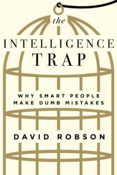 book The intelligence trap: why smart people make stupid mistakes - and how to make wiser decisions