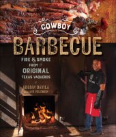 book Cowboy barbecue: fire & smoke from the original Texas vaqueros