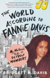 book The world according to Fannie Davis: my mother's life in the Detroit numbers