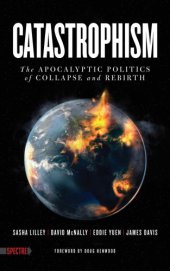 book Catastrophism: the apocalyptic politics of collapse and rebirth