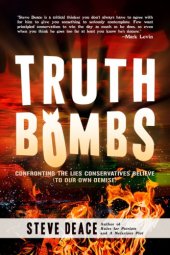 book Truth bombs: confronting the lies conservatives believe (to our own demise)