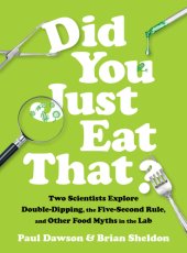 book Did you just eat that?: two scientists explore double-dipping, the five-second rule, and other food myths in the lab