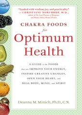 book Chakra Foods for Optimum Health: a Guide to the Foods That Can Improve Your Energy, Inspire Creative Changes, Open Your Heart, and Heal Body, Mind, and Spirit