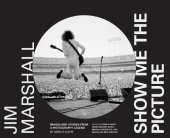 book Jim Marshall: show me the picture: images and stories from a photography legend