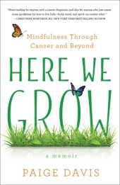 book Here we grow: mindfulness through cancer and beyond