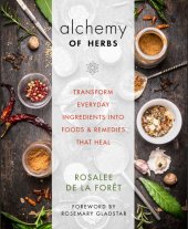 book Alchemy of Herbs: Transform Everyday Ingredients into Foods and Remedies That Heal