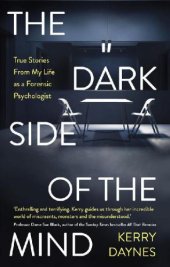 book The dark side of the mind: true stories from my life as a forensic psychologist