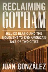 book Reclaiming Gotham: Bill de Blasio and the movement to end America's tale of two cities