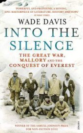 book Into the Silence: The Great War, Mallory and the Conquest of Everest