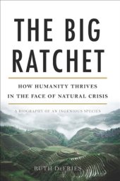 book The Big Ratchet: How Humanity Thrives in the Face of Natural Crisis