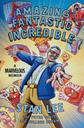 book Amazing Fantastic Incredible: A Marvelous Memoir