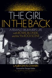 book The girl in the back: a female drummer's life with Bowie, Blondie, and the '70s rock scene