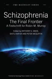 book Schizophrenia: the final frontier: a festschrift for Robin M. Murray