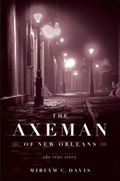 book The axeman of New Orleans: the true story