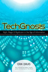 book TechGnosis: myth, magic & mysticism in the age of information