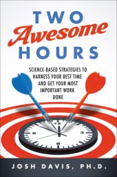 book Two awesome hours: science-based strategies to harness your best time and get your most important work done