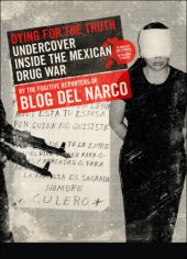 book Dying for the Truth: Undercover Inside the Mexican Drug War by the Fugitive Reporters of Blog Del Narco