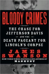 book Bloody Crimes: The Chase for Jefferson Davis and the Death Pageant for Lincoln's Corpse