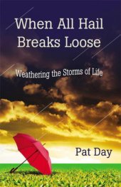 book When All Hail Breaks Loose: Weathering the Storms of Life