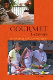 book Gourmet getaways: 50 top spots to cook and learn