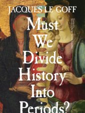 book Must We Divide History Into Periods?