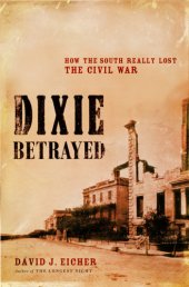 book Dixie betrayed: how the South really lost the Civil War