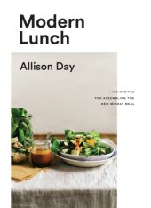 book Modern lunch: +100 recipes for assembling the new midday meal