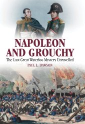 book Napoleon and Grouchy: the Last Great Waterloo Mystery Unravelled