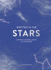 book Written in the stars: constellations, facts and folklore