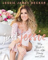 book Just Jessie: my guide to love, life, family, and food