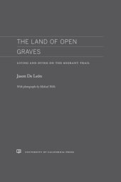 book The land of open graves: living and dying on the migrant trail