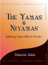 book The Yamas & Niyamas: Exploring Yoga's Ethical Practice