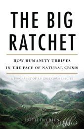 book The big ratchet: how humanity thrives in the face of natural crisis