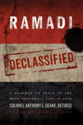 book Ramadi Declassified: a Roadmap to Peace in the Most Dangerous City in Iraq