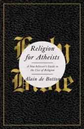 book Religion for Atheists: A Non-believer's Guide to the Uses of Religion