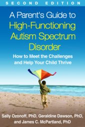 book A parent's guide to high-functioning autism spectrum disorder: how to meet the challenges and help your child thrive