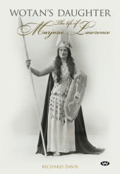 book Wotan's daughter the life of Marjorie Lawrence