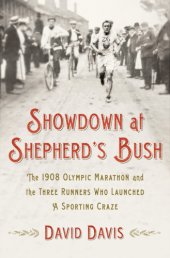 book Showdown at Shepherd's Bush: the 1908 Olympic marathon and the three runners who launched a sporting craze