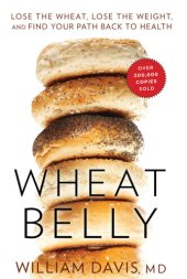 book Wheat belly: lose the wheat, lose the weight, and find your path back to health