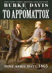 book To Appomattox: nine April days, 1865