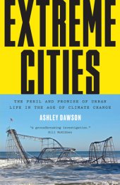 book Extreme cities: the peril and promise of urban life in the age of climate change