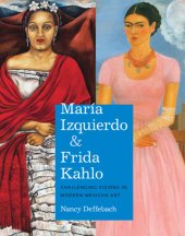 book María Izquierdo & Frida Kahlo: challenging visions in modern Mexican art