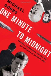 book One minute to midnight: Kennedy, Khrushchev, and Castro on the brink of nuclear war