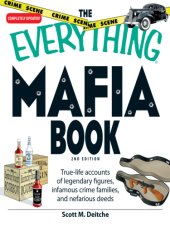 book The Everything Mafia Book: True-life accounts of legendary figures, infamous crime families, and nefarious deeds